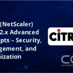 Citrix (NetScaler) ADC 12.x Advanced Concepts – Security, Management, and Optimization