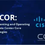 Implementing and Operating Cisco Data Center Core Technologies